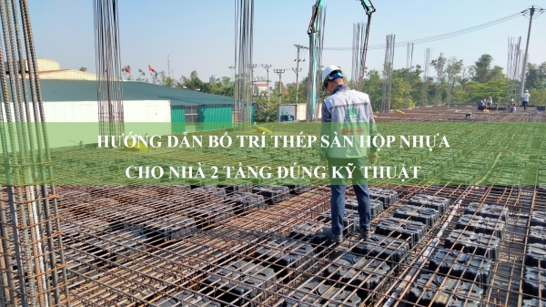 Hướng dẫn bố trí thép sàn hộp nhựa cho nhà 2 tầng đúng kỹ thuật 2026